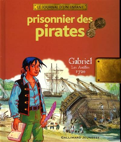 Prisonnier des pirates : Gabriel, les Antilles, 1720 | Sandrine Mirza, Erwan Fages, Francois Place