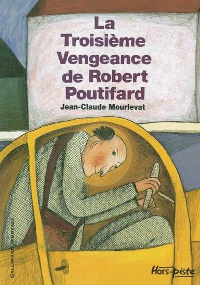 La troisième vengeance de Robert Poutifard | Jean-Claude Mourlevat, Beatrice Alemagna