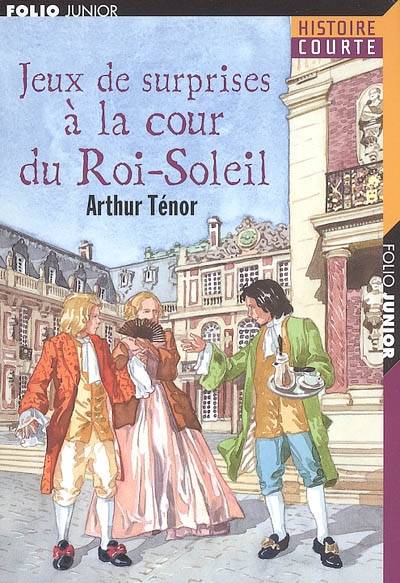 Jeux de surprises à la cour du Roi-Soleil | Arthur Ténor, Jérôme Brasseur