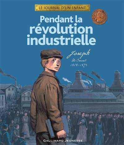 Pendant la révolution industrielle : Joseph : Le Creusot, 1868-1872 | Thierry Aprile, Antoine Ronzon, Emmanuelle Étienne, Luc Favreau