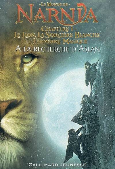 Le monde de Narnia : chapitre 1, Le lion, la sorcière blanche et l'armoire magique : à la recherche d'Aslan | Jasmine Jones, Clive Staples Lewis, Andrew Adamson, Jasmine Jones