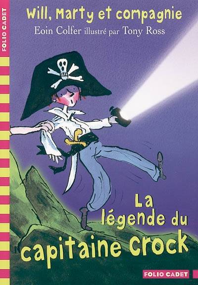 Will, Marty et compagnie. Vol. 2. La légende du capitaine Crock | Eoin Colfer, Tony Ross, Vanessa Rubio-Barreau