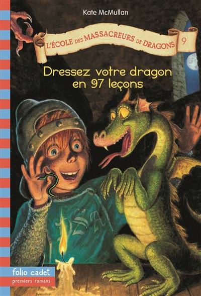 L'école des massacreurs de dragons. Vol. 9. Dressez votre dragon en 97 leçons | Kate McMullan, Bill Basso, Vanessa Rubio-Barreau