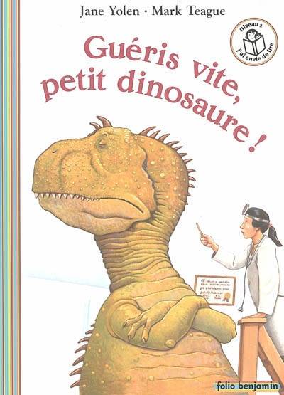 Guéris vite, petit dinosaure ! | Jane Yolen, Mark Teague, Etienne de Bouchony