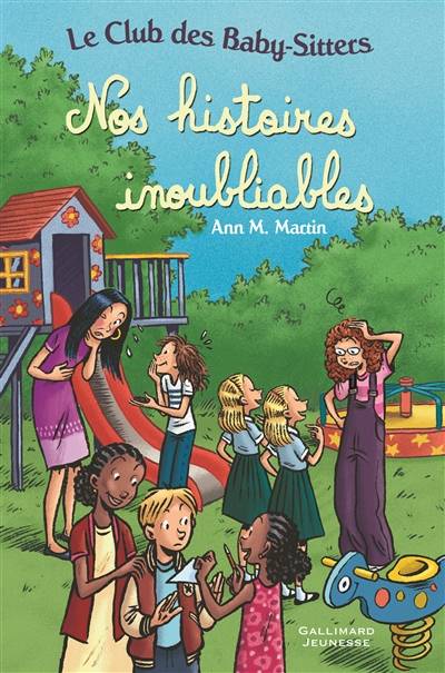 Le Club des baby-sitters. Vol. 17. Nos histoires inoubliables | Ann M. Martin, Françoise Rose, Camille Weil, Sophie Merlin