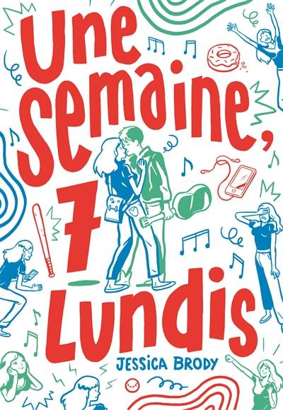 Une semaine, 7 lundis | Jessica Brody, Alice Marchand