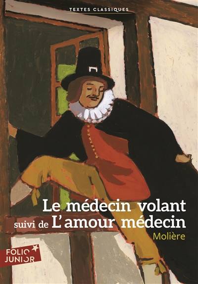 Le médecin volant. L'amour médecin | Molière, Jean-Noël Leblanc