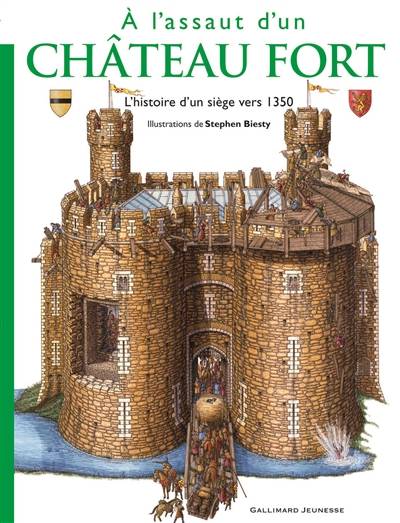 A l'assaut d'un château fort : l'histoire d'un siège vers 1350 | Stephen Biesty, Richard Platt, Brigitte Coppin