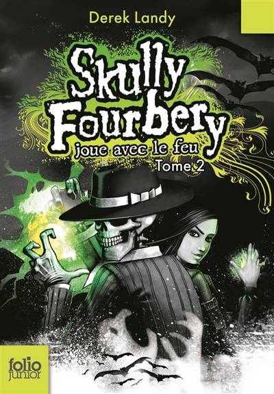 Skully Fourbery. Vol. 2. Skully Fourbery joue avec le feu | Derek Landy, Jean Esch