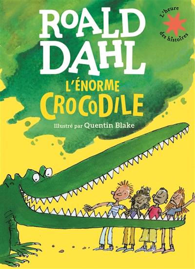 L'énorme crocodile | Roald Dahl, Quentin Blake, Odile George, Patrick Jusserand