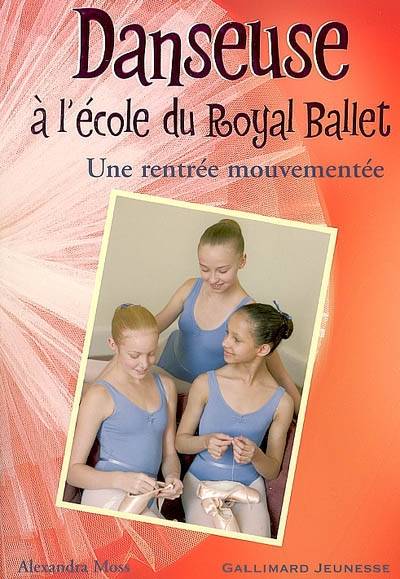 Danseuse à l'école du Royal Ballet. Vol. 7. Une rentrée mouvementée | Alexandra Moss, Nouannipha Simon