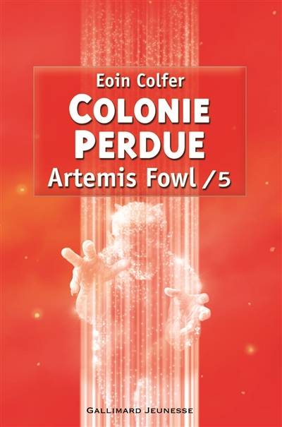 Artemis Fowl. Vol. 5. Colonie perdue | Eoin Colfer