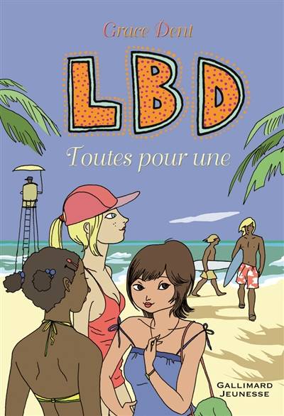 LBD. Vol. 3. Toutes pour une | Grace Dent, Emmanuelle Casse-Castric