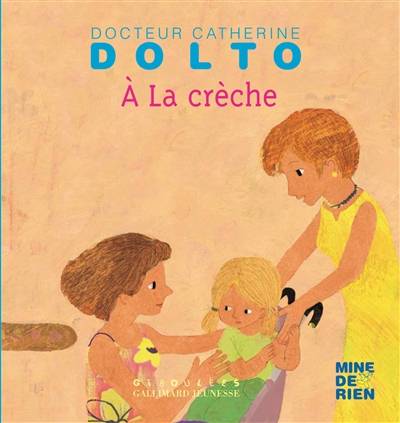 A la crèche | Catherine Dolto-Tolitch, Colline Faure-Poirée, Frédérick Mansot