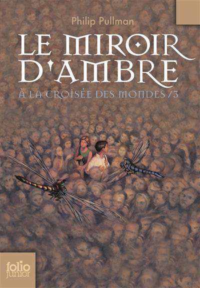 A la croisée des mondes. Vol. 3. Le miroir d'ambre | Philip Pullman, Jean Esch