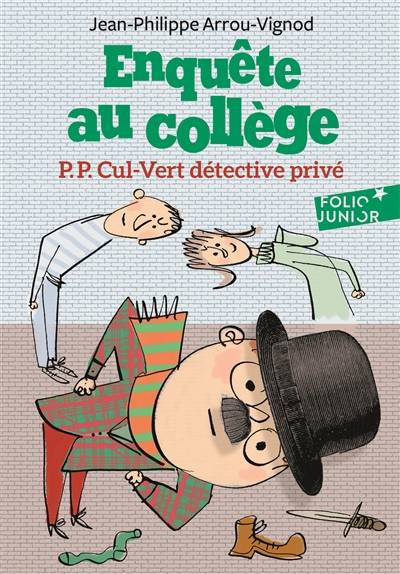 Enquête au collège. P. P. Cul-Vert détective privé | Jean-Philippe Arrou-Vignod, Serge Bloch