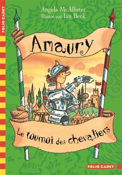 Amaury. Le tournoi des chevaliers | Angela McAllister, Ian Beck, Alice Marchand