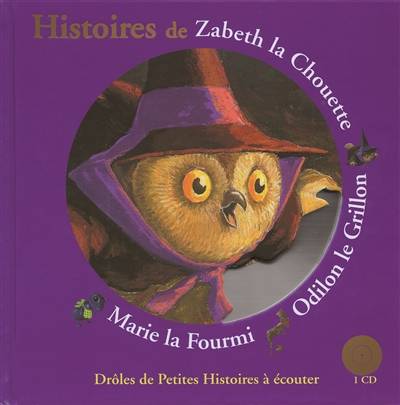 Histoires de Zabeth la chouette, Odilon le grillon, Marie la fourmi | Antoon Krings