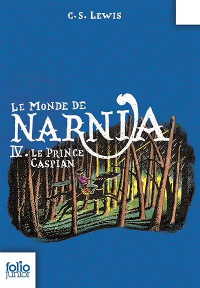 Le monde de Narnia. Vol. 4. Le prince Caspian | Clive Staples Lewis, Pauline Baynes, Anne-Marie Dalmais