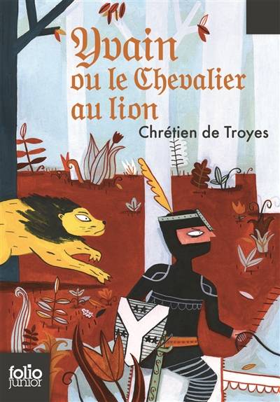 Yvain ou le chevalier au lion : extrait des Romans de la Table ronde | Chrétien de Troyes, Nathaële Vogel, Jean-Pierre Foucher