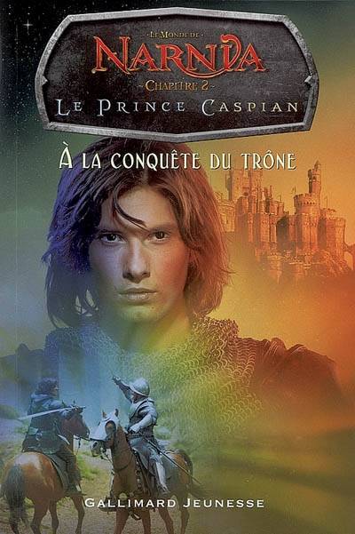 Le monde de Narnia : Le prince Caspian. Vol. 2. A la conquête du trône | Clive Staples Lewis