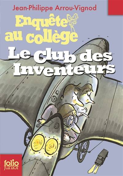 Enquête au collège. Vol. 6. Le club des inventeurs | Jean-Philippe Arrou-Vignod, Serge Bloch