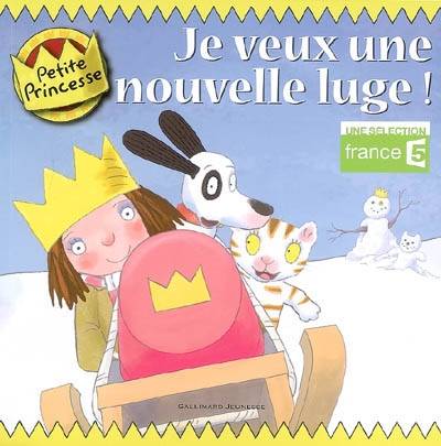 Petite princesse. Je veux une nouvelle luge ! | Tony Ross, Anne Krief