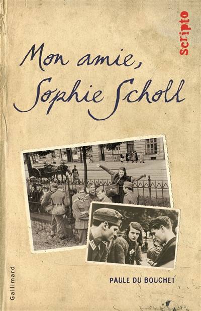 Mon amie Sophie Scholl | Paule Du Bouchet