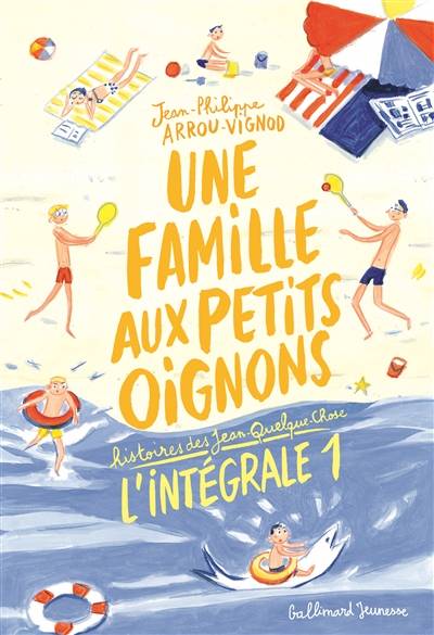 Une famille aux petits oignons : histoires des Jean-Quelque-Chose. Vol. 1 | Jean-Philippe Arrou-Vignod, Dominique Corbasson