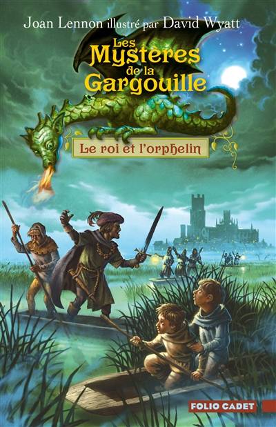 Les mystères de la gargouille. Vol. 1. Le roi et l'orphelin | Joan Lennon, David Wyatt, Karine Chaunac