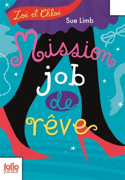 Zoé et Chloé. Vol. 2. Mission job de rêve | Sue Limb, Karine Chaunac