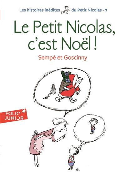 Les histoires inédites du petit Nicolas. Vol. 7. Le petit Nicolas, c'est Noël ! | René Goscinny, Jean-Jacques Sempé