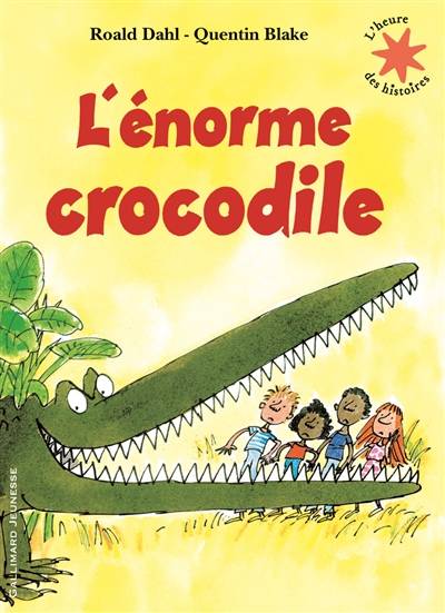 L'énorme crocodile | Roald Dahl, Quentin Blake, Odile George, Patrick Jusserand