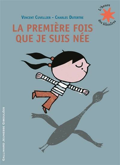 La première fois que je suis née | Vincent Cuvellier, Charles Dutertre