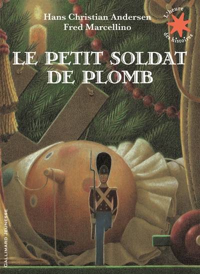 Le petit soldat de plomb | Hans Christian Andersen, Fred Marcellino, Régis Boyer