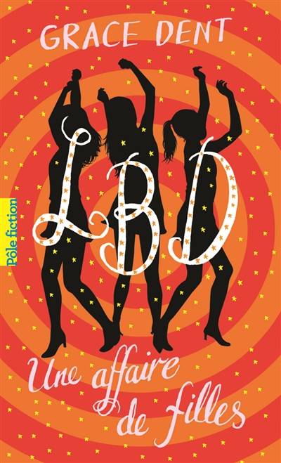 LBD. Vol. 1. Une affaire de filles | Grace Dent, Catherine Gibert