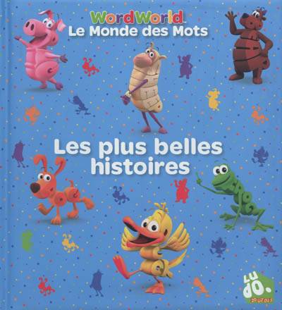 Le monde des mots. Les plus belles histoires. Word World. Les plus belles histoires | Valérie Videau