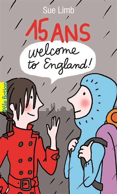 15 ans : welcome to England ! | Sue Limb, Laetitia Devaux