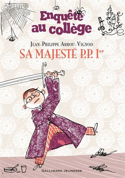 Enquête au collège. Vol. 7. Sa majesté P.P. Ier | Jean-Philippe Arrou-Vignod, Serge Bloch