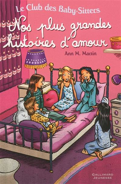 Le Club des baby-sitters. Vol. 13. Nos plus grandes histoires d'amour | Ann M. Martin, Emile Bravo, Marie-Laure Goupil, Camille Weil