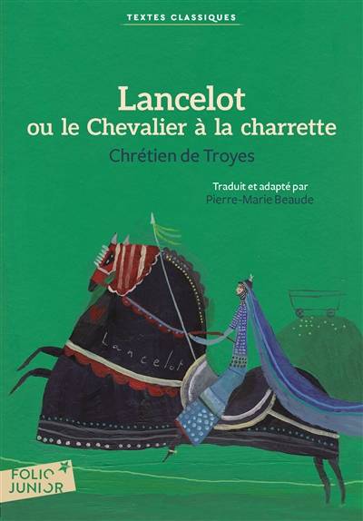 Lancelot ou Le chevalier à la charrette | Chrétien de Troyes, Évelyne Dalet, Aurélia Fronty, Pierre-Marie Beaude