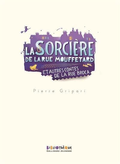 La sorcière de la rue Mouffetard : et autres contes de la rue Broca | Pierre Gripari, Fernando Puig Rosado, Marie Desplechin