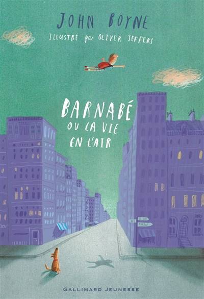 Barnabé ou La vie en l'air | John Boyne, Oliver Jeffers, Catherine Gibert