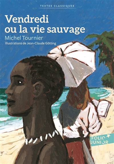 Vendredi ou La vie sauvage | Michel Tournier, Jean-Claude Götting, Nathalie Rivière