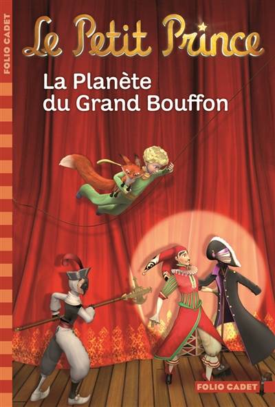 Le Petit Prince. Vol. 12. La planète du grand bouffon | Fabrice Colin, Antoine de Saint-Exupéry