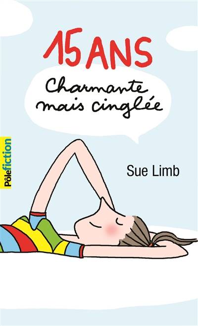 15 ans, charmante mais cinglée | Sue Limb, Laetitia Devaux