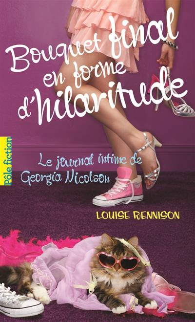 Le journal intime de Georgia Nicolson. Vol. 10. Bouquet final en forme d'hilaritude | Louise Rennison, Catherine Gibert