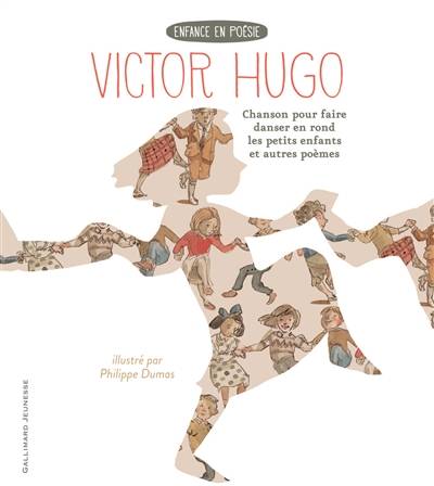 Chanson pour faire danser en rond les petits enfants : et autres poèmes | Victor Hugo, Philippe Dumas