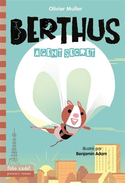 Berthus. Vol. 1. Agent secret | Olivier Muller, Benjamin Adam