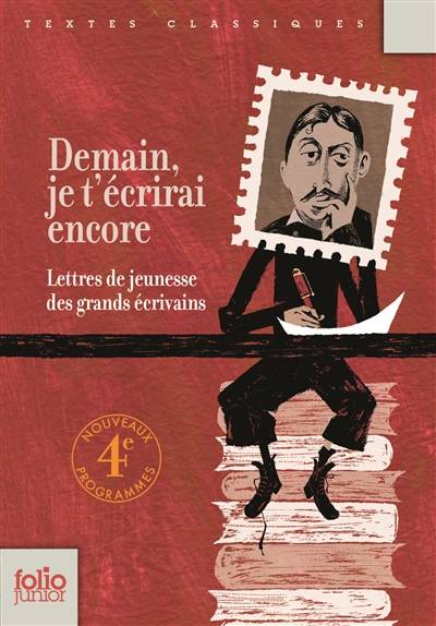 Demain, je t'écrirai encore : lettres de jeunesse des grands écrivains | Marie-Ange Spire